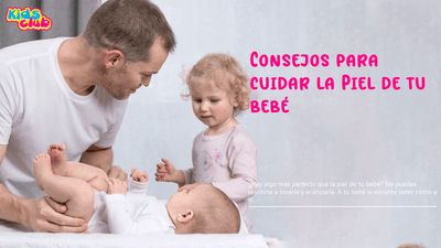 Consejos para cuidar la Piel de tu bebé